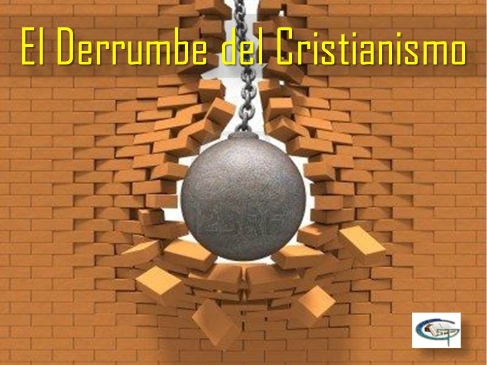 EL DERRUMBE DEL CRISTIANISMO