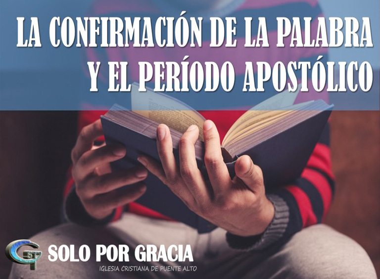 LA CONFIRMACIÓN DE LA PALABRA Y EL PERÍODO APOSTÓLICO