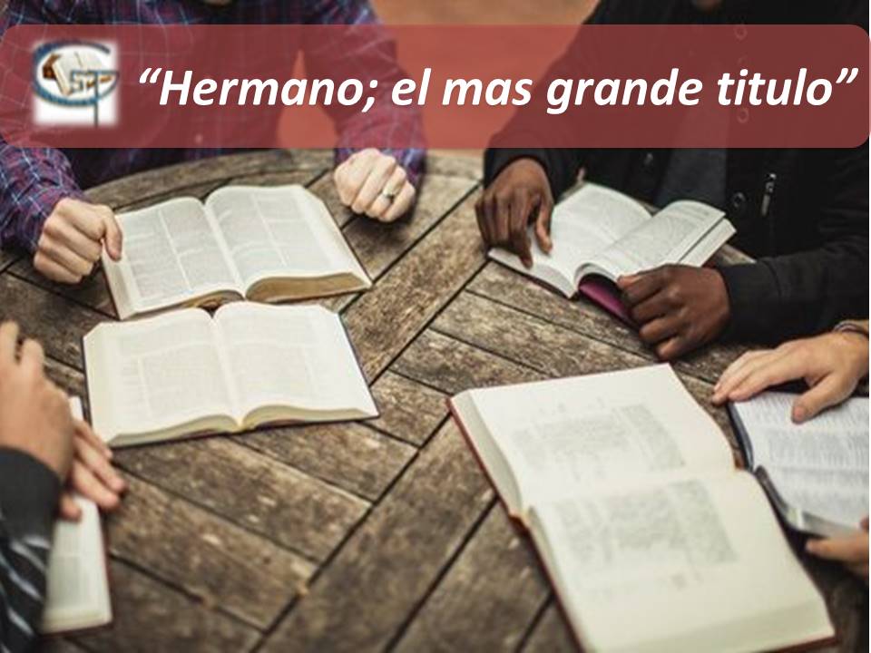 “HERMANO”; EL MAS GRANDE TITULO
