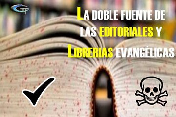 LA DOBLE FUENTE DE LAS EDITORIALES Y LIBRERIAS EVANGÉLICAS
