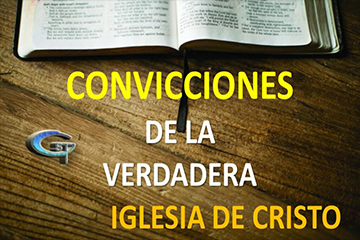 CONVICCIONES DE LA VERDADERA IGLESIA DE CRISTO